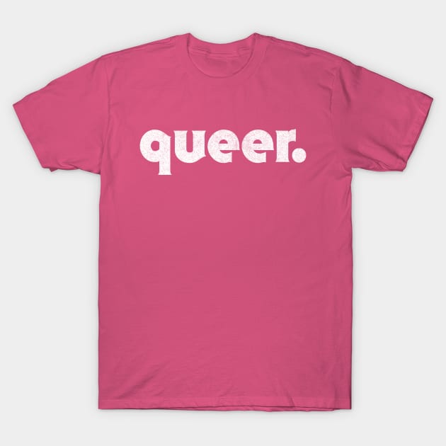 Queer //// Faded Retro Typography Statement Design T-Shirt by DankFutura